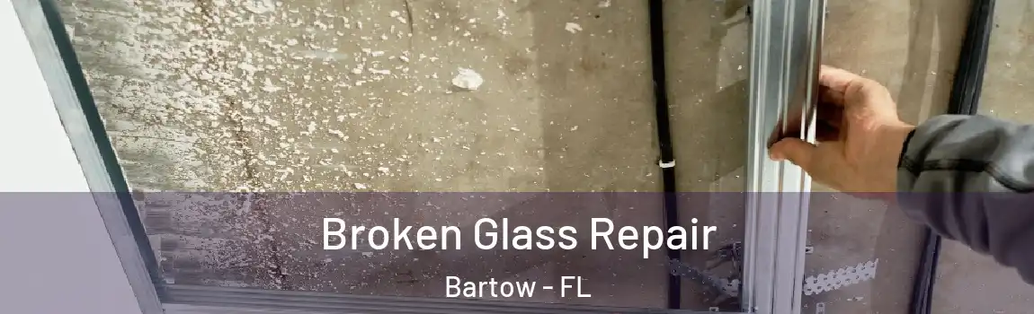 Broken Glass Repair Bartow - FL