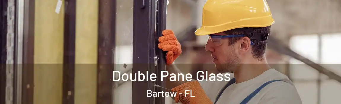 Double Pane Glass Bartow - FL
