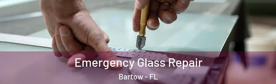 Emergency Glass Repair Bartow - FL