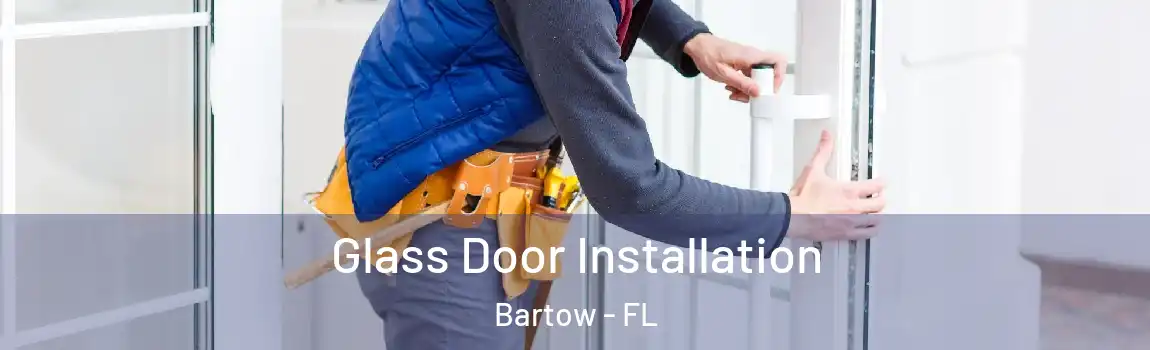 Glass Door Installation Bartow - FL