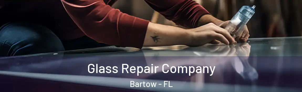 Glass Repair Company Bartow - FL
