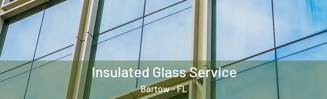 Insulated Glass Service Bartow - FL