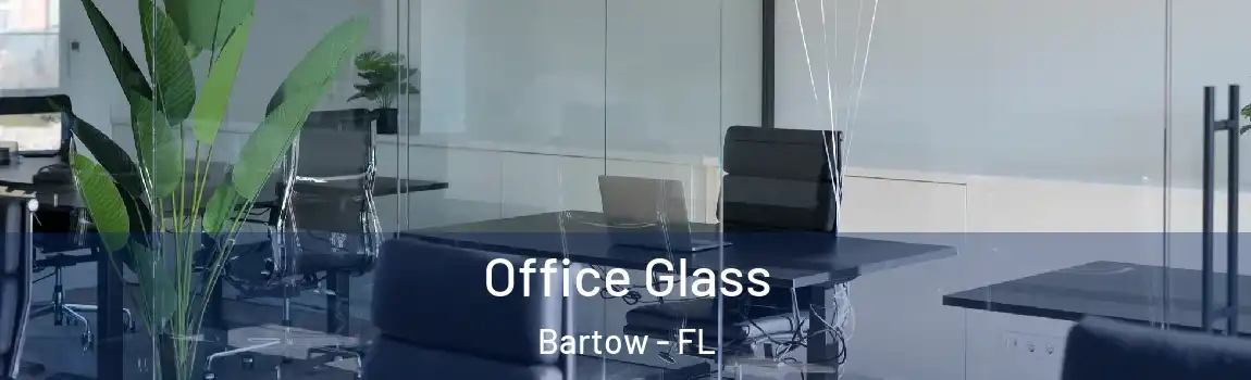 Office Glass Bartow - FL