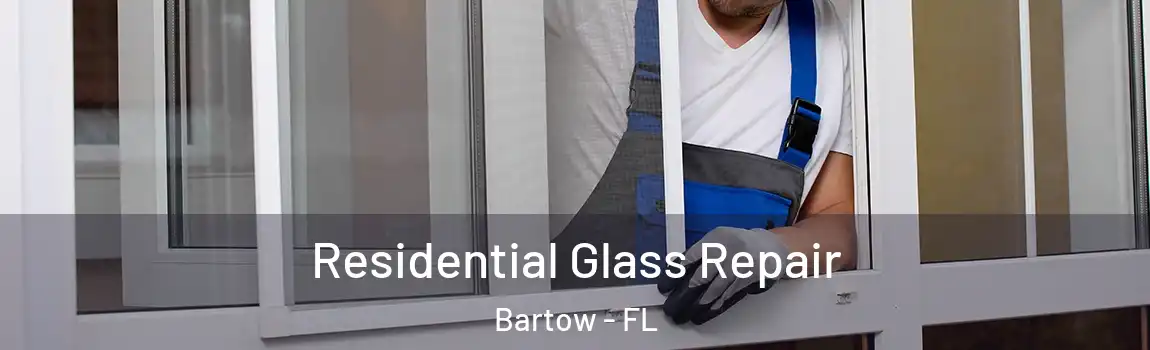 Residential Glass Repair Bartow - FL